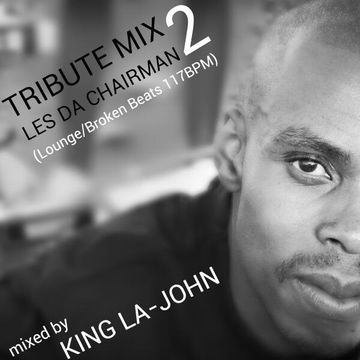 King La John Tribute Mix 2 Les Da Chairman (Lounge&BrokenBeats 117BPM)