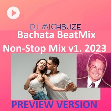 DJ michbuze   Bachata BeatMix Non Stop 2023 vol 1 PREVIEW version