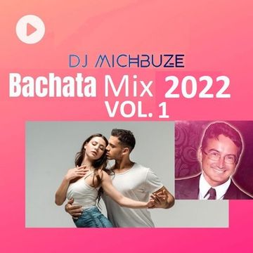 DJ michbuze   Bachata mix best of 2022 vol 1