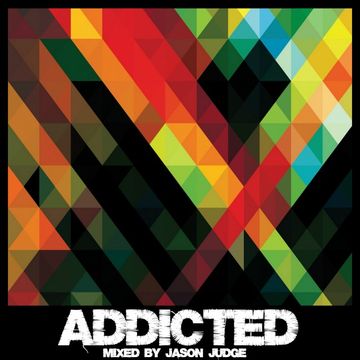 Addicted - Mixed By Jason Judge