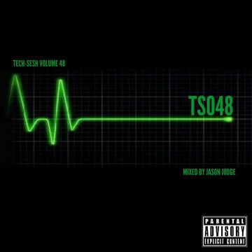 Tech-Sesh 48 (TS048)   Mixed By Jason Judge