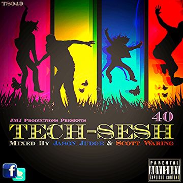 Tech-Sesh 40 (TS040) - Mixed By Jason Judge & Scott Waring)