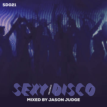 Sexy Disco 21 (SD021) - Mixed By Jason Judge