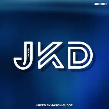 Jacked Volume 1 (JKD001) - Mixed By Jason Judge