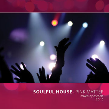 Soulful House Mix:  Pink Matter