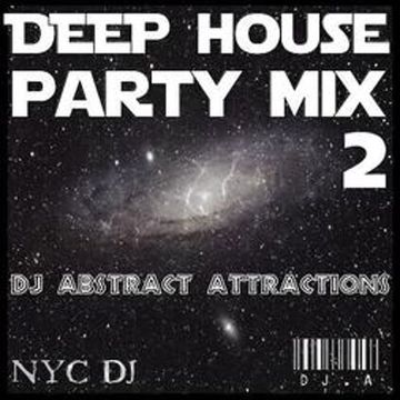 Deep House Party Mix 2 DJ Abstract Attractions