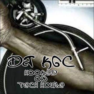 Dj KGC HOOKED on TECH HOUSE