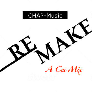 Remake   1 (A Cee Mix       CHAP)