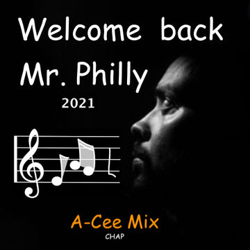 2021 Welcome back Mr. Philly  (A Cee Mix)