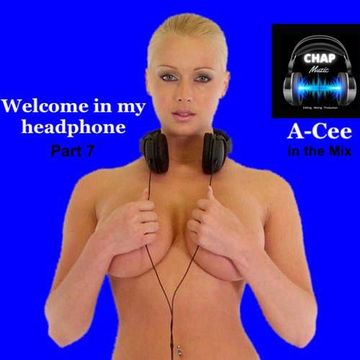 A-Cee - Welcome in my headphone Mix-7 (CHAP Muzic / A-Cee Mix)
