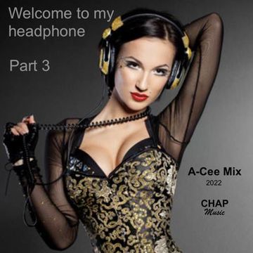 A-Cee - Welcome to my Headphone Mix-3 (A-Cee - CHAP)