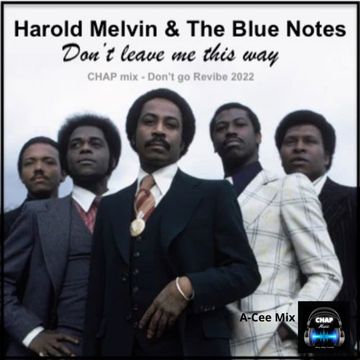 Harold Melvin & The Blue Notes   Don't Leave Me This Way (CHAP Music   SO Don't go Revibe 2022)