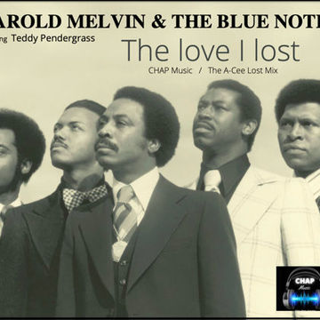 Harold Melvin & The Blue Notes   The love I lost (CHAP Muzic   The A Cee LOST Mix 2022)