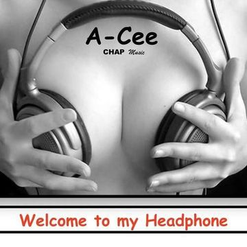 A-Cee - Welcome to my Headphone Mix-1  (A-Cee - CHAP)