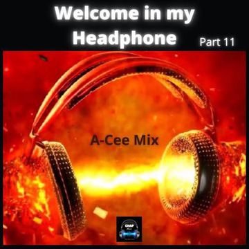 A-Cee - Welcome in my Headphone Mix - 11 (A-Cee Mix - CHAP 2022)