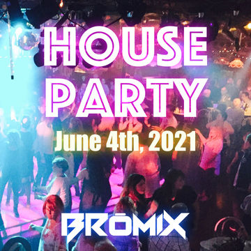 House Party - June 4th, 2021