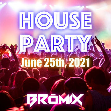 House Party - June 25th, 2021