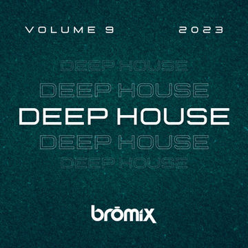 Brōmix - Deep House - Volume 9