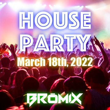 House Party - March 18th, 2022