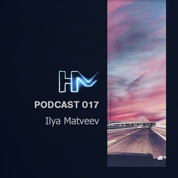 Ilya Matveev - HM Podcast 017