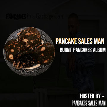 Burnt Pancakes (The Pancake SalesMan)