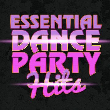 ESSENTIAL DANCE PARTY HITS