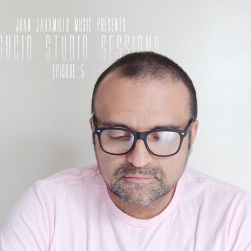 JUAN JARAMILLO SUCIO STUDIO SESSIONS EPISODE 5