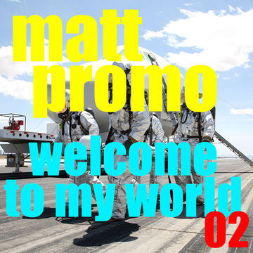 MATT PROMO - WELCOME TO MY WORLD 2 - Fancy seeing you again (Progressive and tribal house 18.03.02)