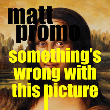 MATT PROMO - Somethings Wrong With This Picture (02.07.2010)