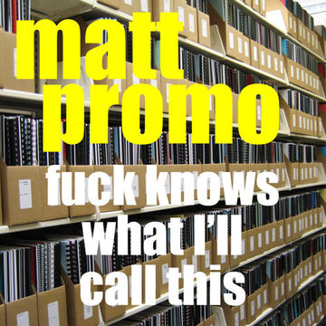 MATT PROMO - Fuck Knows What I'll Call This 01 (22.06.2001)