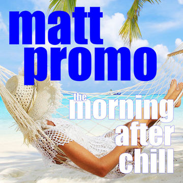 MATT PROMO - Morning After Chill (25.03.01 - Chilled percussive jazzy deep tech house)