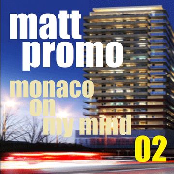 MATT PROMO - Monaco On My Mind 02 (Funky Club House - 04.12.02)