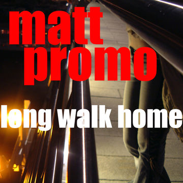 MATT PROMO - Long Walk Home (19.04.2009)