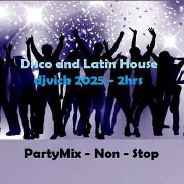 Disco and Latin House - djvick 2025 - 2hrs