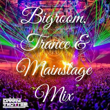Danny Trotter - Mainstage, Trance, Bigroom Mix 27.07.2022