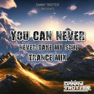 You Can Never Take My Soul - Trance Mix