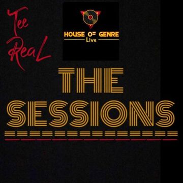 House of Genre Live Presents The Sessions w/ Tee ReaL