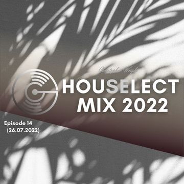 Christopher Wright / House Select Mix 2022 - Episode 14 (26.07.2022)