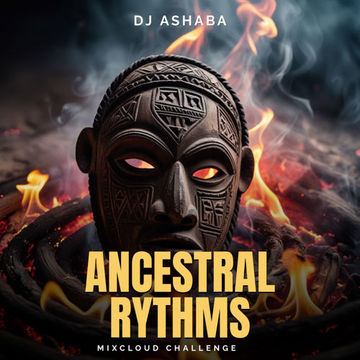 Mixcloud Ancestral Rhythms challenge by Dj Ashaba