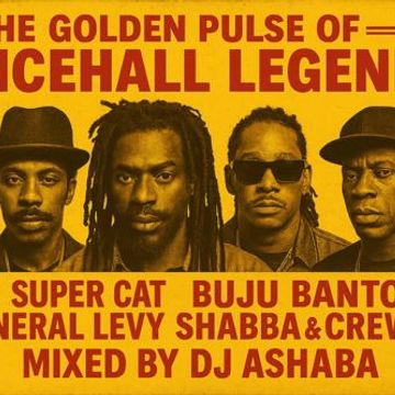 The Golden Pulse of Dancehall Legends Patra, Super Cat, BujuBanton,General Levy, Shabba & Crew