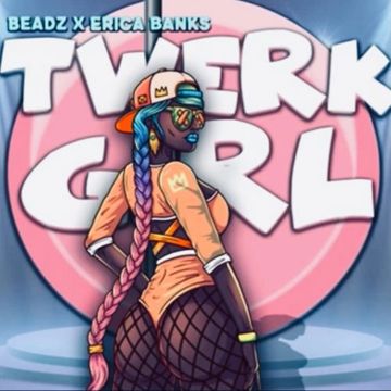 Beadz & Erica Banks – Twerk Girl Remix (Louie ray - Cash App)