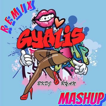 Gyalis Mashup By DJ Ryan