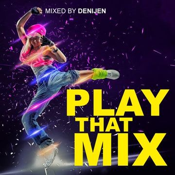 PLAY THAT MIX - MIXDJ DENIJEN