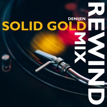 SOLID GOLD REWIND MIX - MIXDJ DENIJEN