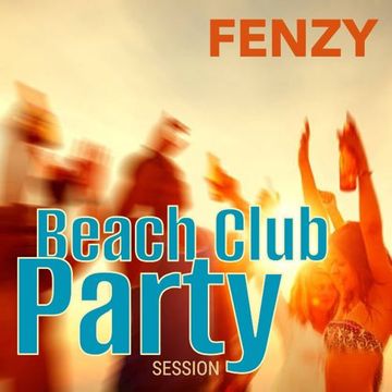 FENZY / SESSION 363 - Beach Club Party