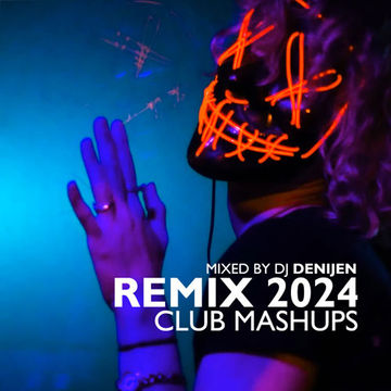 REMIX 2024 - CLUB MASHUPS