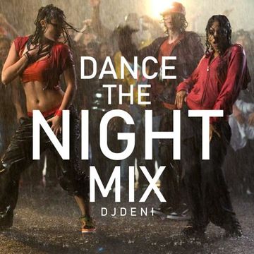 DANCE THE NIGHT - DJDENI