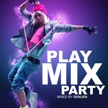 PLAY MIX PARTY - MIXDJ DENIJEN