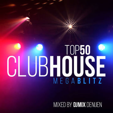 TOP 50 CLUB HOUSE (DJMIX)