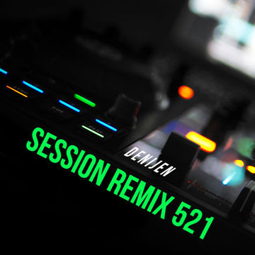 DJ SESSION - SESSION REMIX 521